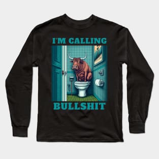 Im Calling Bullshit Long Sleeve T-Shirt